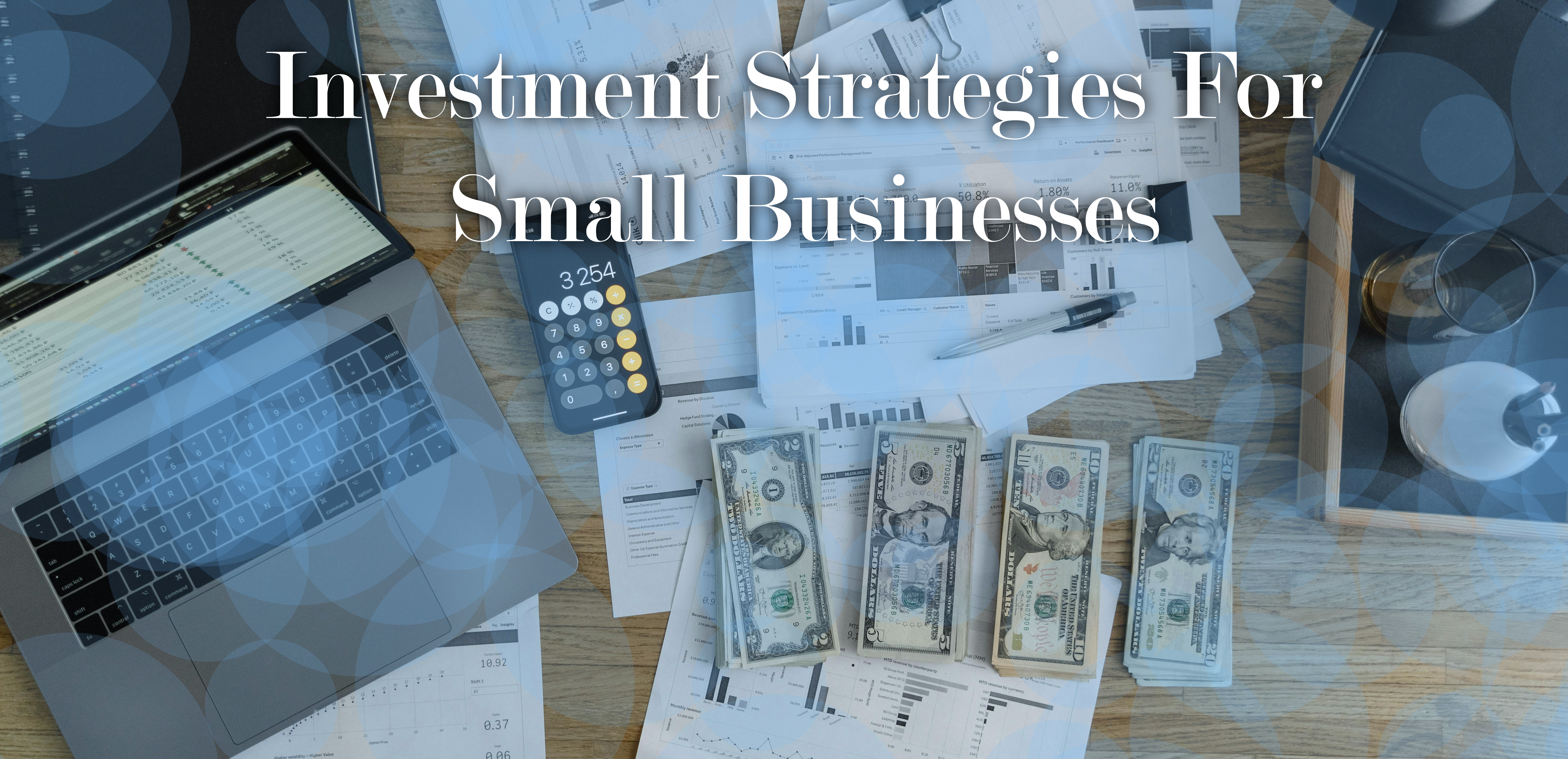 Desk with computer, money, calculator, documents, and title that says investment strategies for small businesses. This image signifies the profits you can achieve by partnering with Snowman Holdings Group